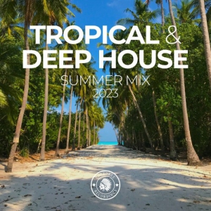 VA - Tropical & Deep House: Summer Mix 2023