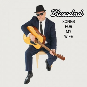 Bluesdad - Songs for My Wife