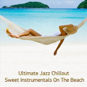 VA - Ultimate Jazz Chillout Sweet Instrumentals on the Beach