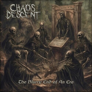 Chaos Descent - The Blurry End Of An Era