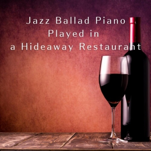 Relaxing Piano Crew - Jazz Ballad Piano Played in a Hideaway Restaurant