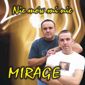 Mirage - Nie Mow Mi nie 