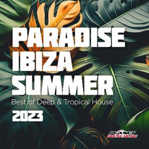 VA - Paradise Ibiza Summer 2023: Best of Deep & Tropical House