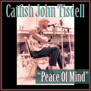 Catfish John Tisdell - Peace of Mind [2CD]