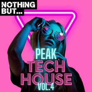 VA - Nothing But... Peak Tech House Vol. 04 