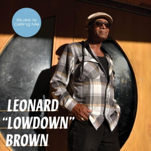 Leonard Lowdown Brown - Blues Is Calling Me