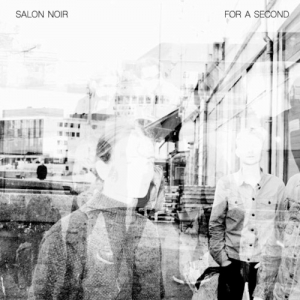 Salon Noir - For A Second
