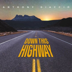 Anthony Giaccio - Down This Highway