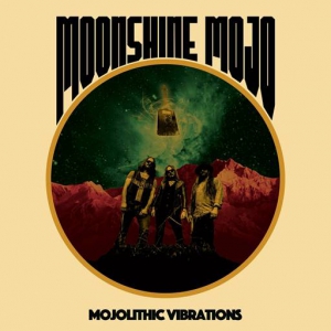 Moonshine Mojo - Mojolithic Vibrations