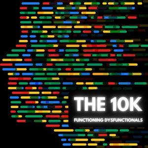 The 10K - Functioning Dysfunctionals