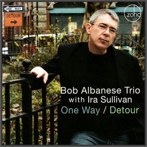 Bob Albanese Trio With Ira Sullivan - One Way / Detour