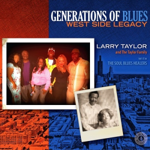 Larry Taylor and The Taylor Family - Generations of Blues_ West Side Legacy