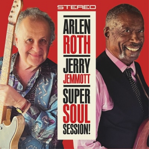 Arlen Roth  Jerry Jemmott - Super Soul Session!