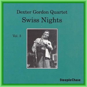 Dexter Gordon Quartet - Swiss Nights, Vol.3