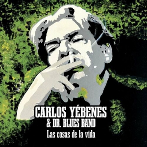 Carlos Yebenes & Dr. Blues Band - Las cosas de la vida