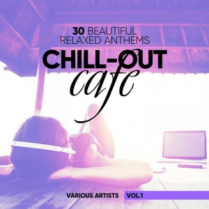 VA - Chill-Out Cafe [30 Beautiful Relaxed Anthems], Vol. 1-2
