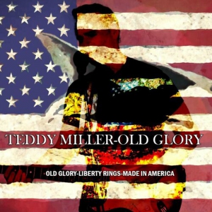 Teddy Miller - Old Glory