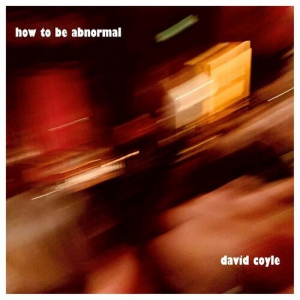David Coyle - How To Be Abnormal