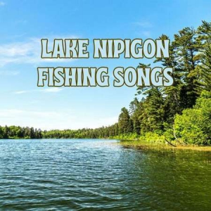 VA - Lake Nipigon Fishing Songs