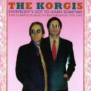 The Korgis - Everybody's Got to Learn Sometime: The Complete Rialto Recordings 1979-1982