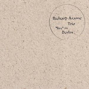 Richard Arame Trio - Live in Berlin