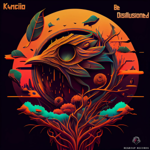 K4nciio - Be Disillusioned
