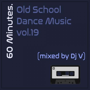 VA - 60 minutes. Old School Dance Music vol.19 (mixed by Dj V)