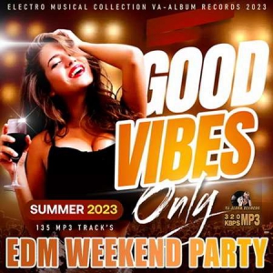 VA - Good Vibes Only: EDM Weekend Party