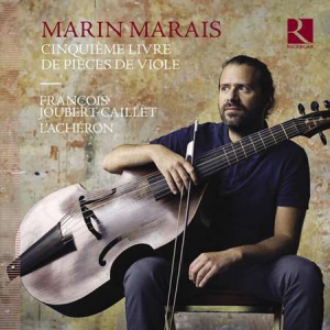 Francois Joubert-Caillet - Marais: Cinquieme livre de pieces de viole