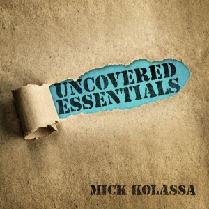 Mick Kolassa - Uncovered Essentials