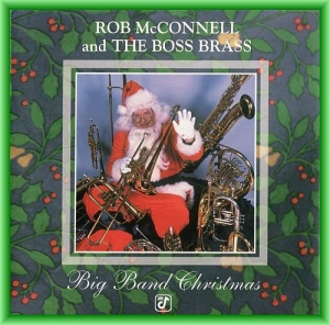 Rob McConnell & The Boss Brass - Big Band Christmas