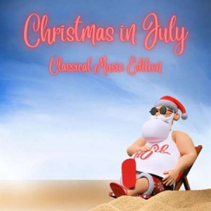 VA - Christmas in July Classical Music Edition