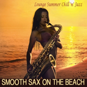 VA - Smooth Sax On the Beach. Lounge Summer Chill 'n' Jazz