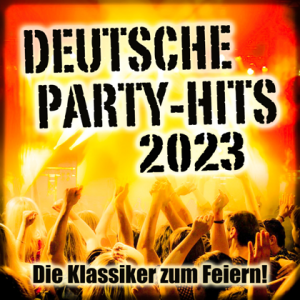 VA - Deutsche Party-Hits 2023 (Die Klassiker zum Feiern!)