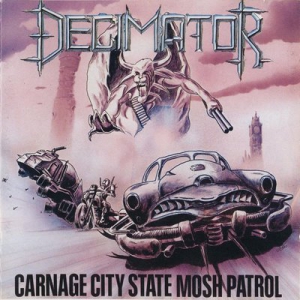 Decimator - Carnage City State Mosh Patrol