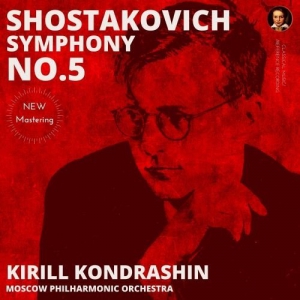 Kirill Kondrashin, Moscow Philharmonic Orchestra - Shostakovich: Symphony No. 5