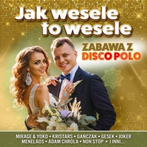 VA - Jak Wesele To Wesle - Zabawa z Disco Polo
