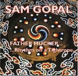 Sam Gopal - Father Mucker...Rhythm on a Tightrope...