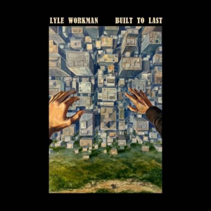 Lyle Workman - Built To Last