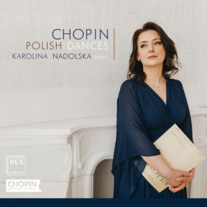 Karolina Nadolska - Chopin: Polish Dances