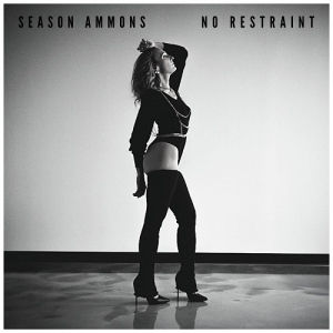 Season Ammons - No Restraint