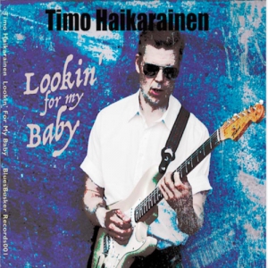 Timo Haikarainen - Lookin' For My Baby