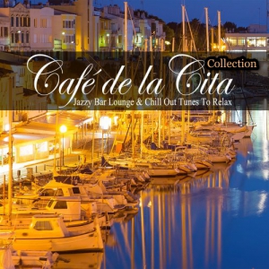 VA - Cafe De La Cita, Vol. 1-7 [Jazzy Bar Lounge & Chill Out Tunes to Relax]