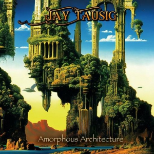 Jay Tausig - Amorphous Architecture