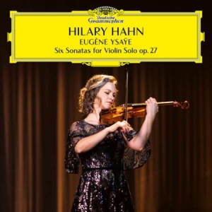 Hilary Hahn - Ysaye: 6 Sonatas for Violin Solo, Op. 27