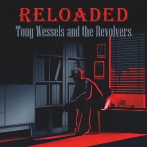 Tony Wessels and the Revolvers - Reloaded