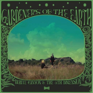 White Canyon and The 5th Dimension - Gardeners of the Earth