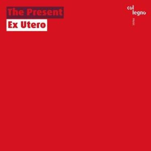 The Present - Ex Utero