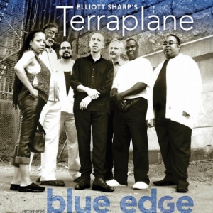 Elliott Sharp's Terraplane - Blue Edge