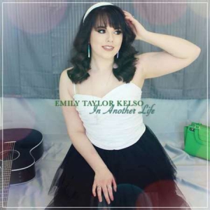 Emily Taylor Kelso - In Another Life